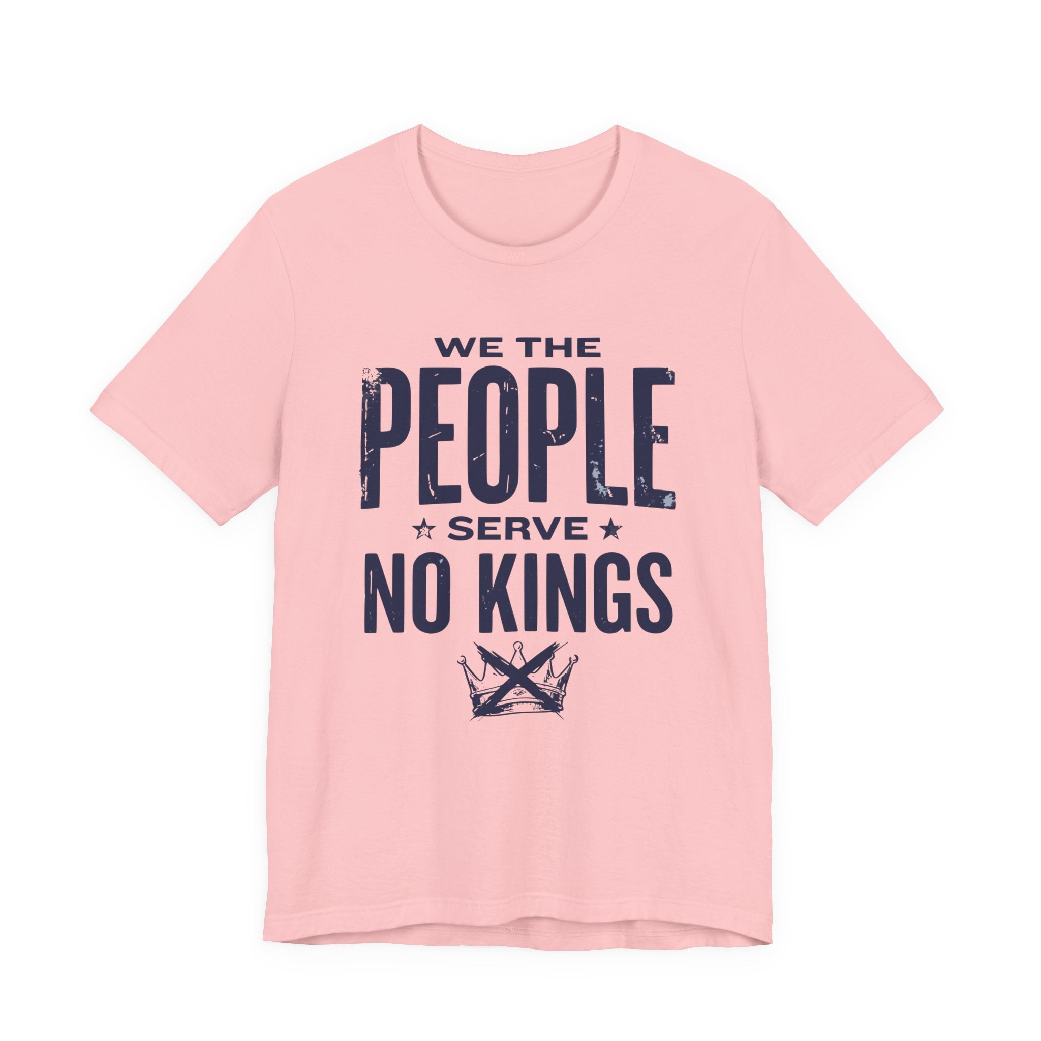 We the People Serve No Kings T-Shirt — Patriotic Political Statement Tee