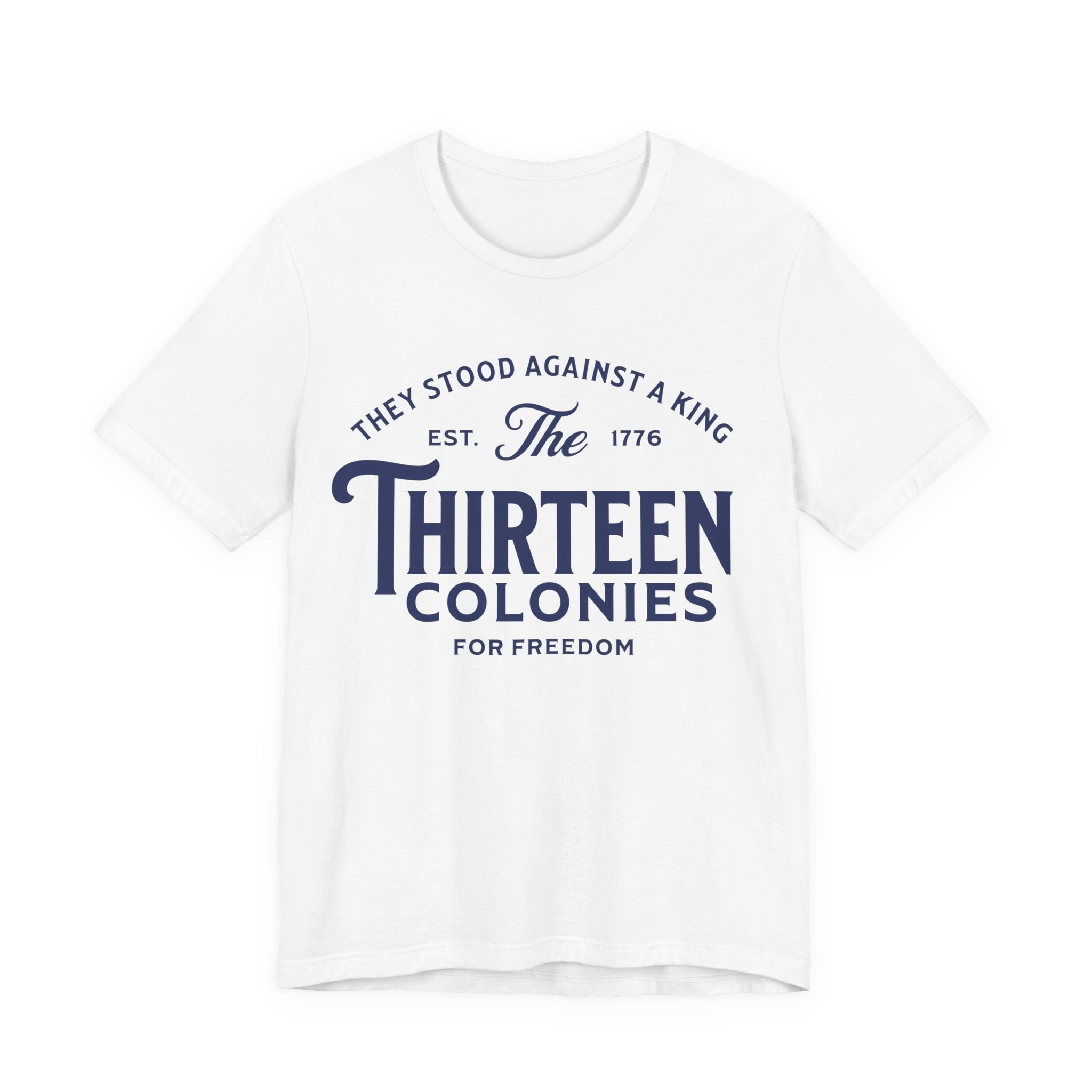 Thirteen Colonies Tee — Patriotic 1776 Independence Day T-Shirt