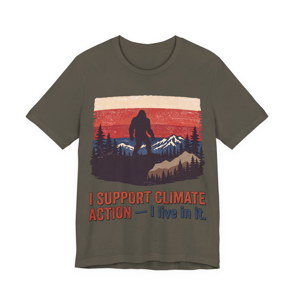 Sasquatch Climate Action Tee — “I Support Climate Action, I Live In It” Outdoor Conservation T-Shirt