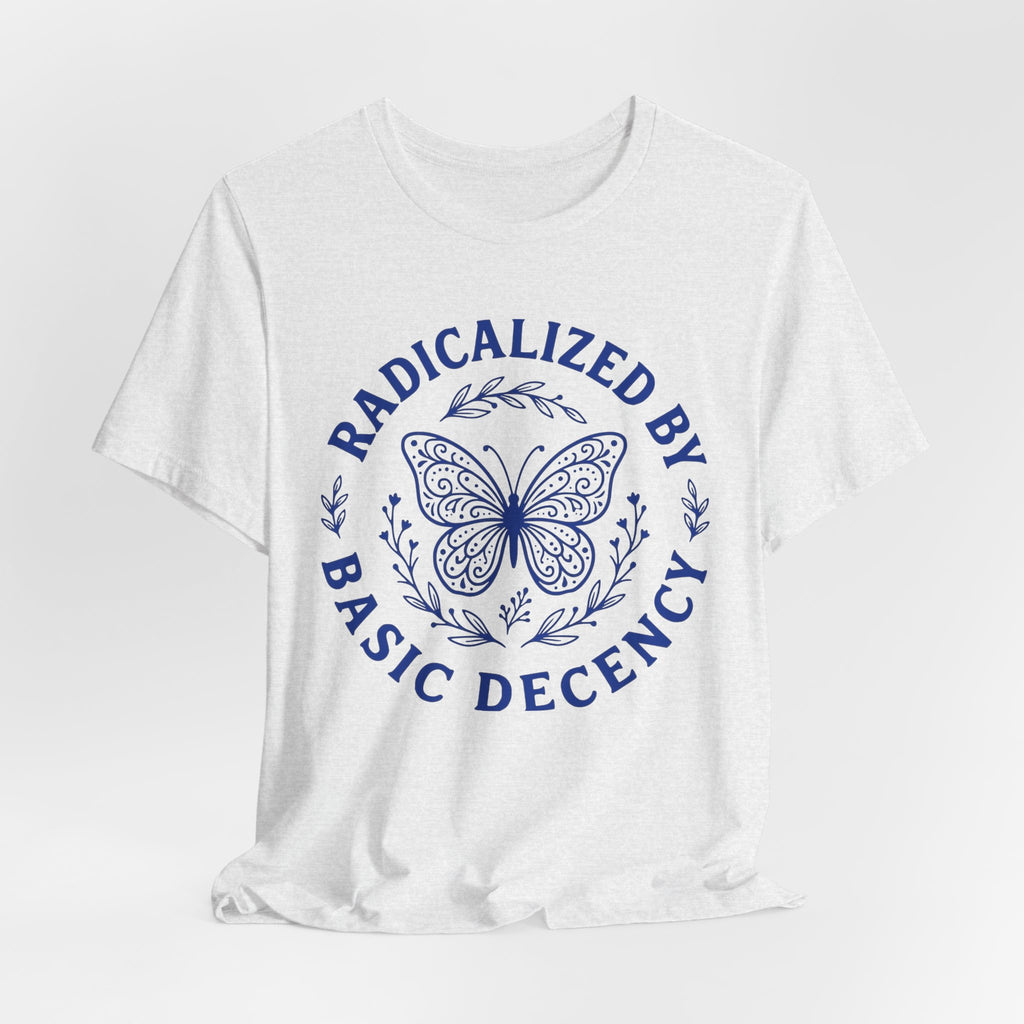 Radicalized by Basic Decency Blue Butterfly T-Shirt