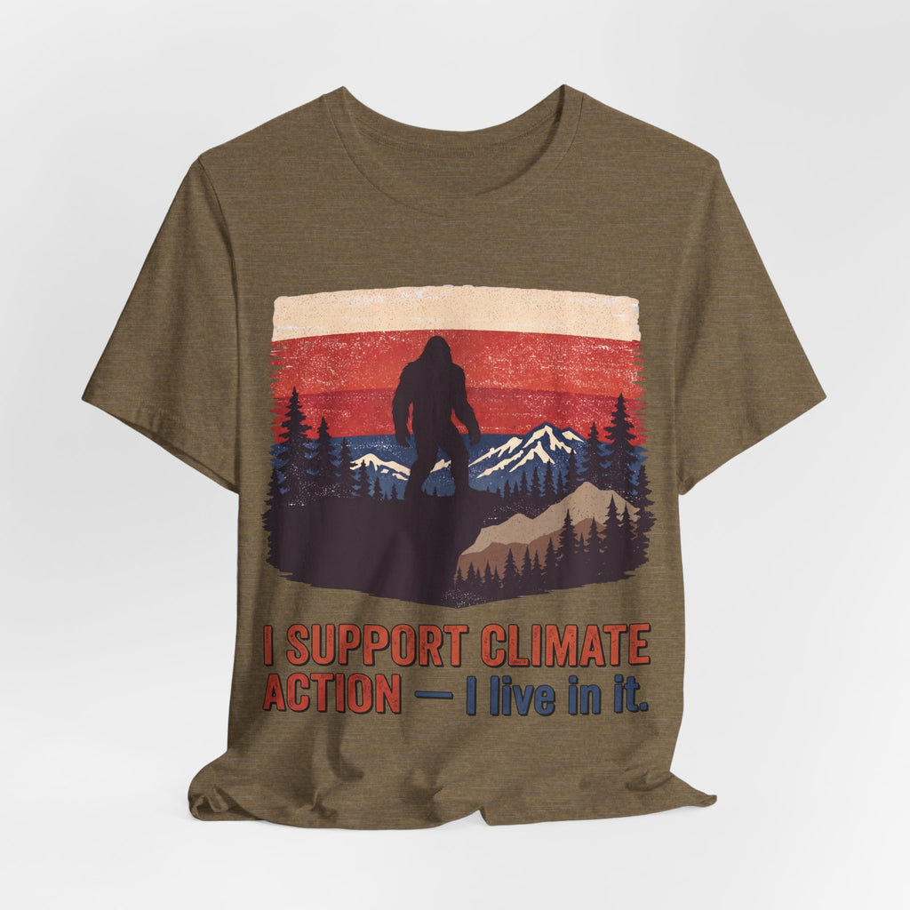 Sasquatch Climate Action Tee — “I Support Climate Action, I Live In It” Outdoor Conservation T-Shirt