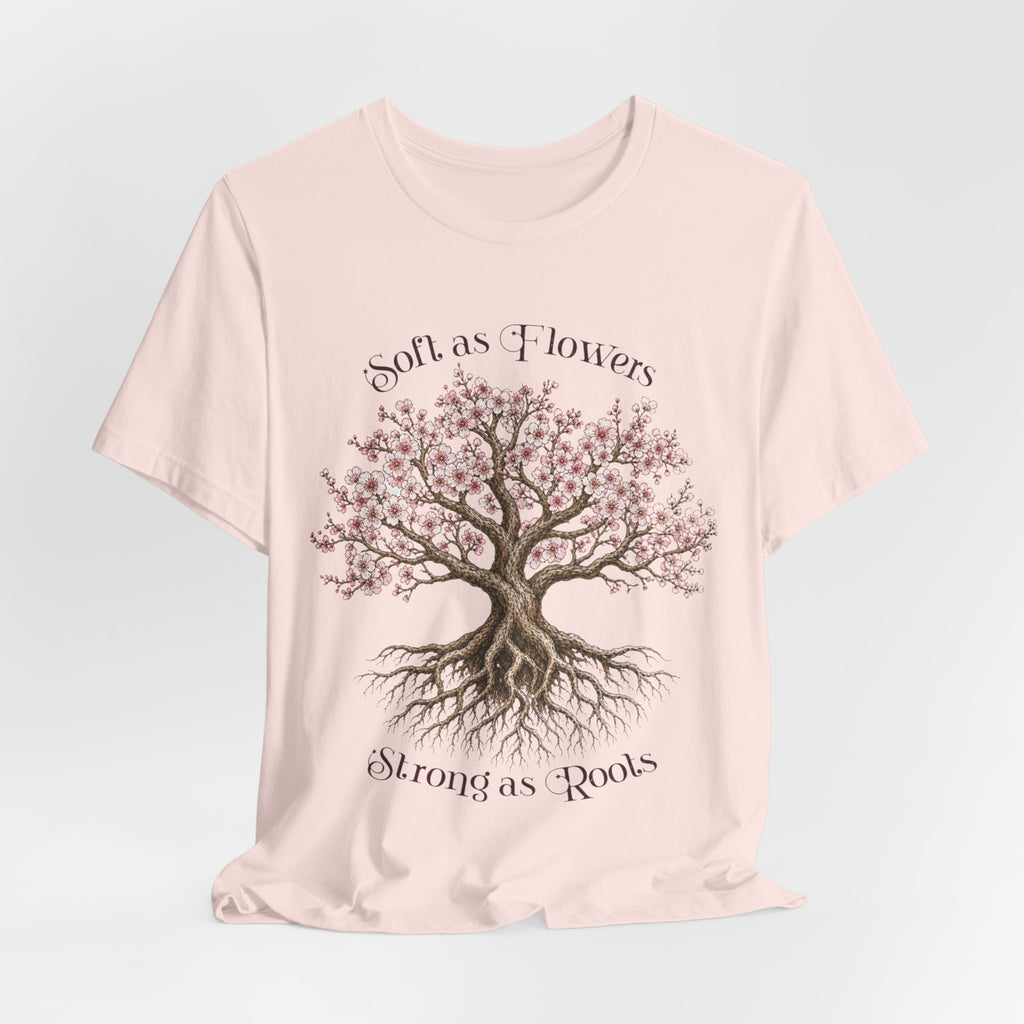 Soft as Flowers Strong as Roots T-Shirt — Cherry Blossom Tree Graphic Tee