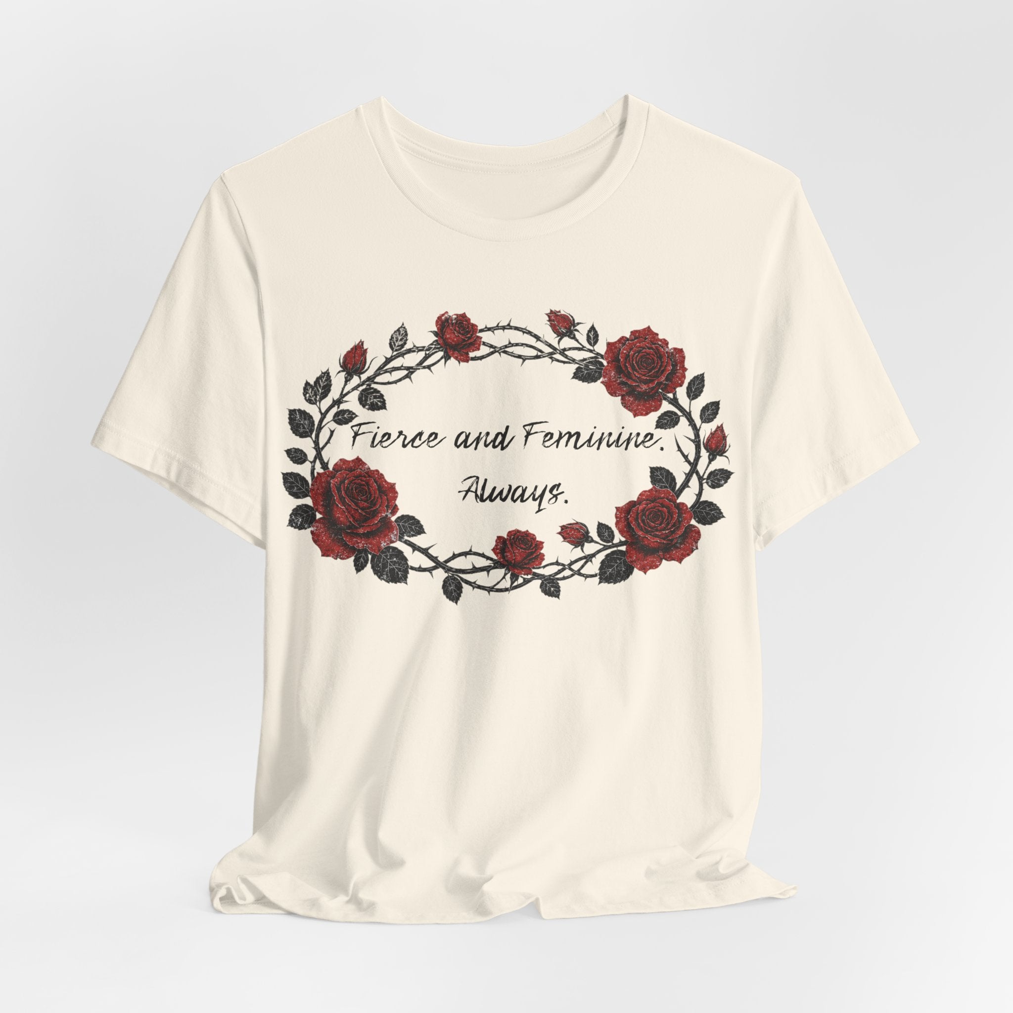 Fierce and Feminine Always Tee — Rose Wreath Graphic T‑Shirt