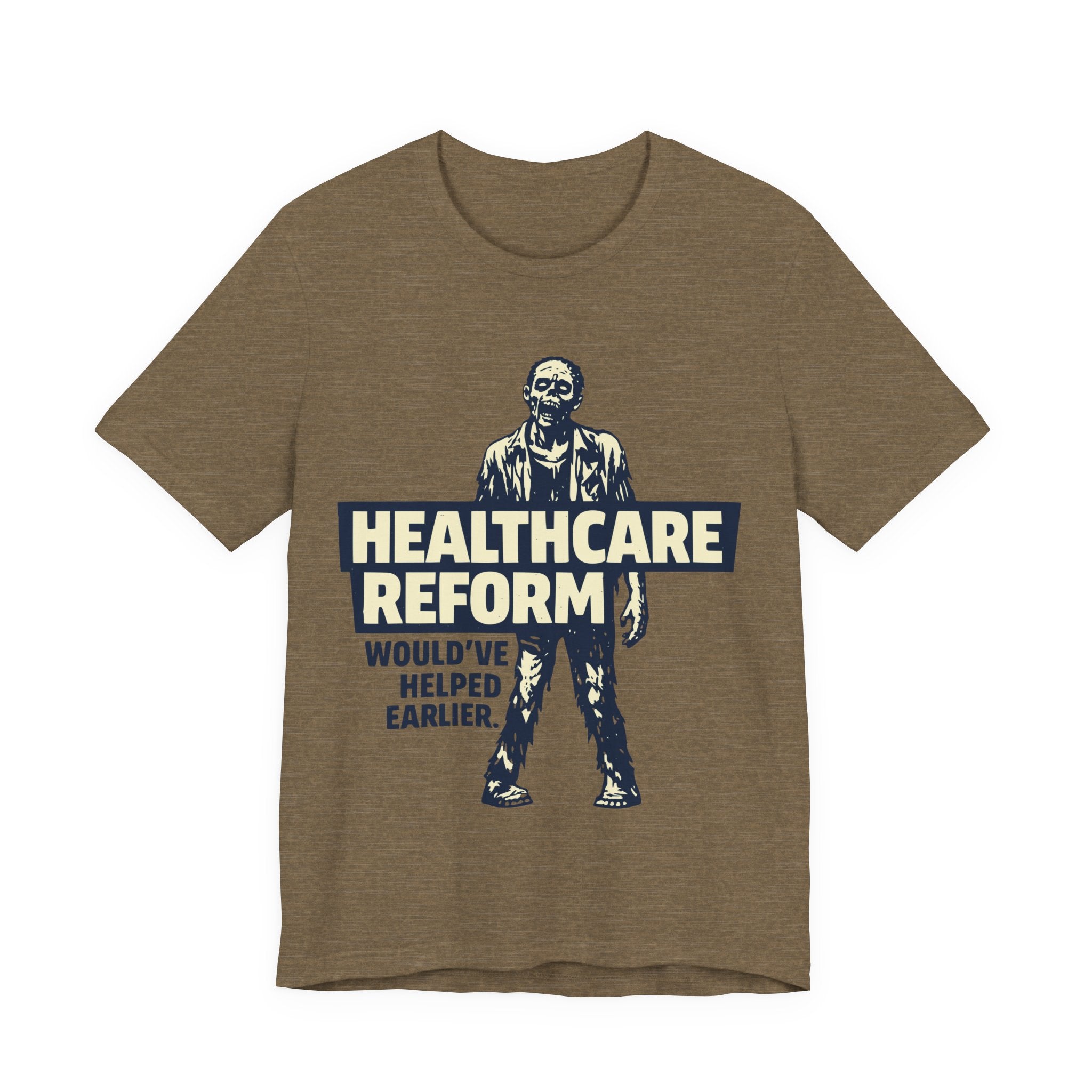 Healthcare Reform Would've Helped Earlier — Zombie Graphic Tee