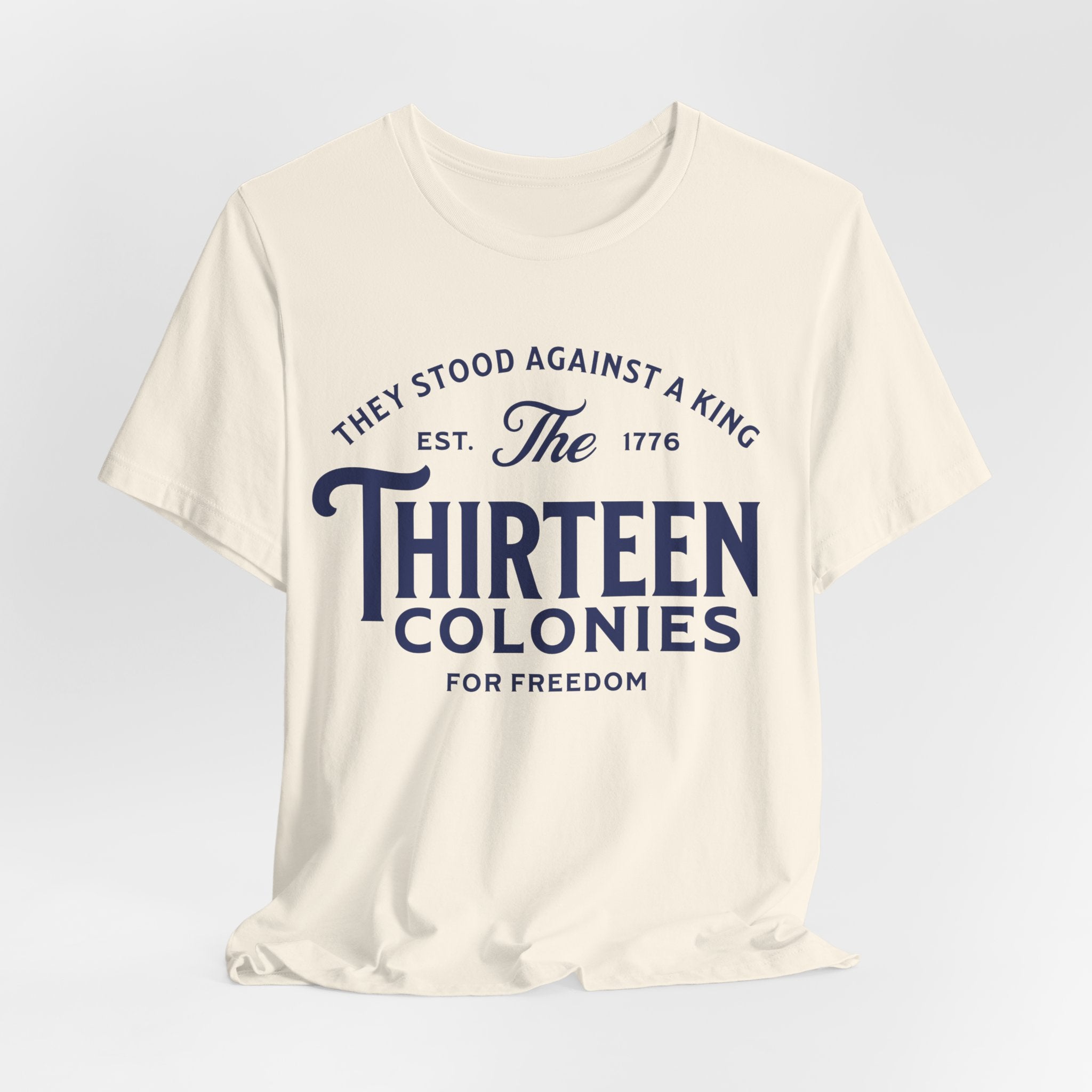 Thirteen Colonies Tee — Patriotic 1776 Independence Day T-Shirt