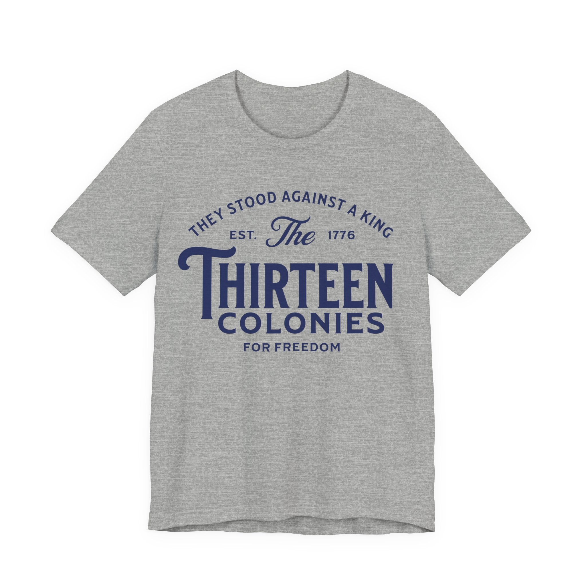 Thirteen Colonies Tee — Patriotic 1776 Independence Day T-Shirt