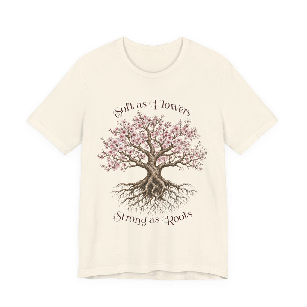 Soft as Flowers Strong as Roots T-Shirt — Cherry Blossom Tree Graphic Tee