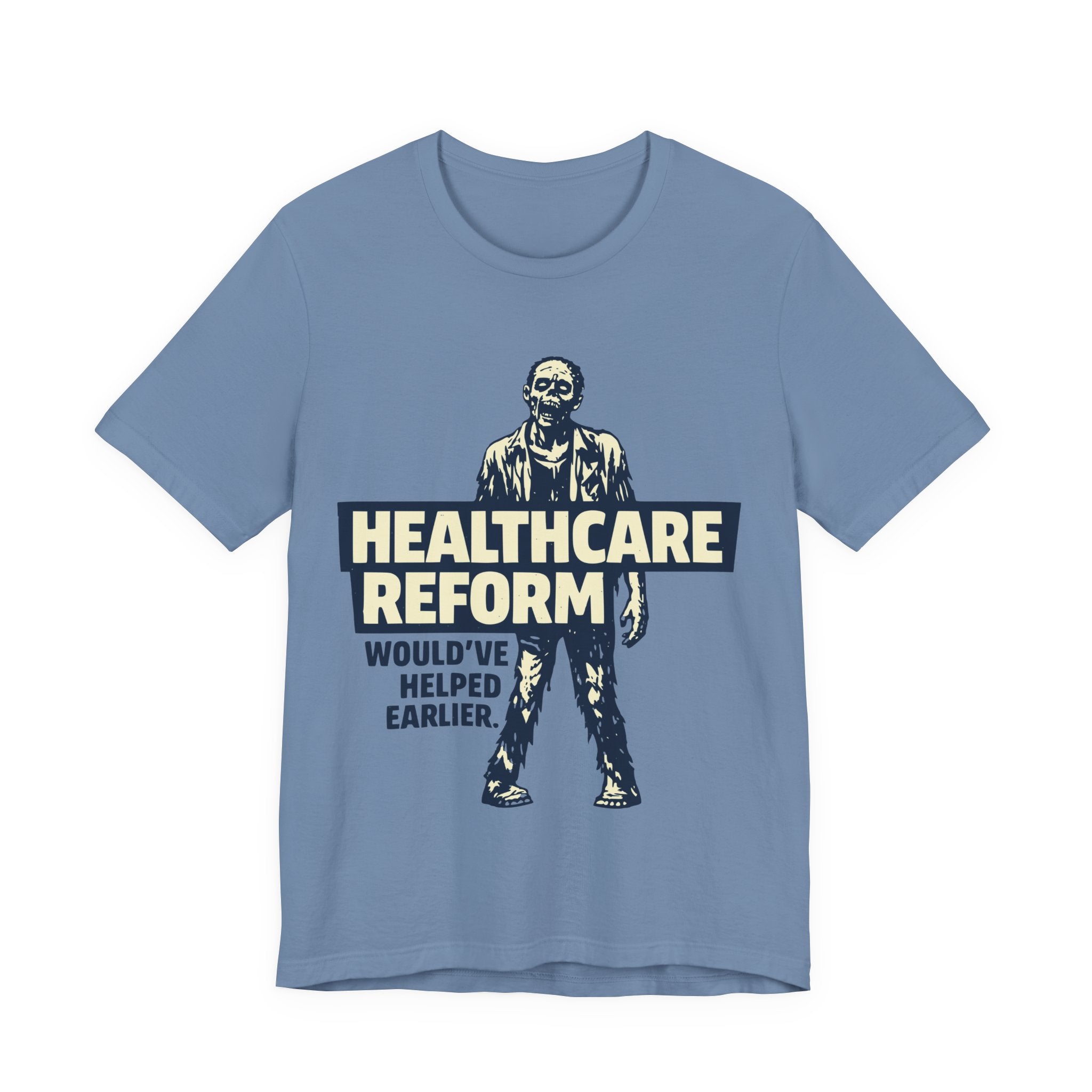 Healthcare Reform Would've Helped Earlier — Zombie Graphic Tee