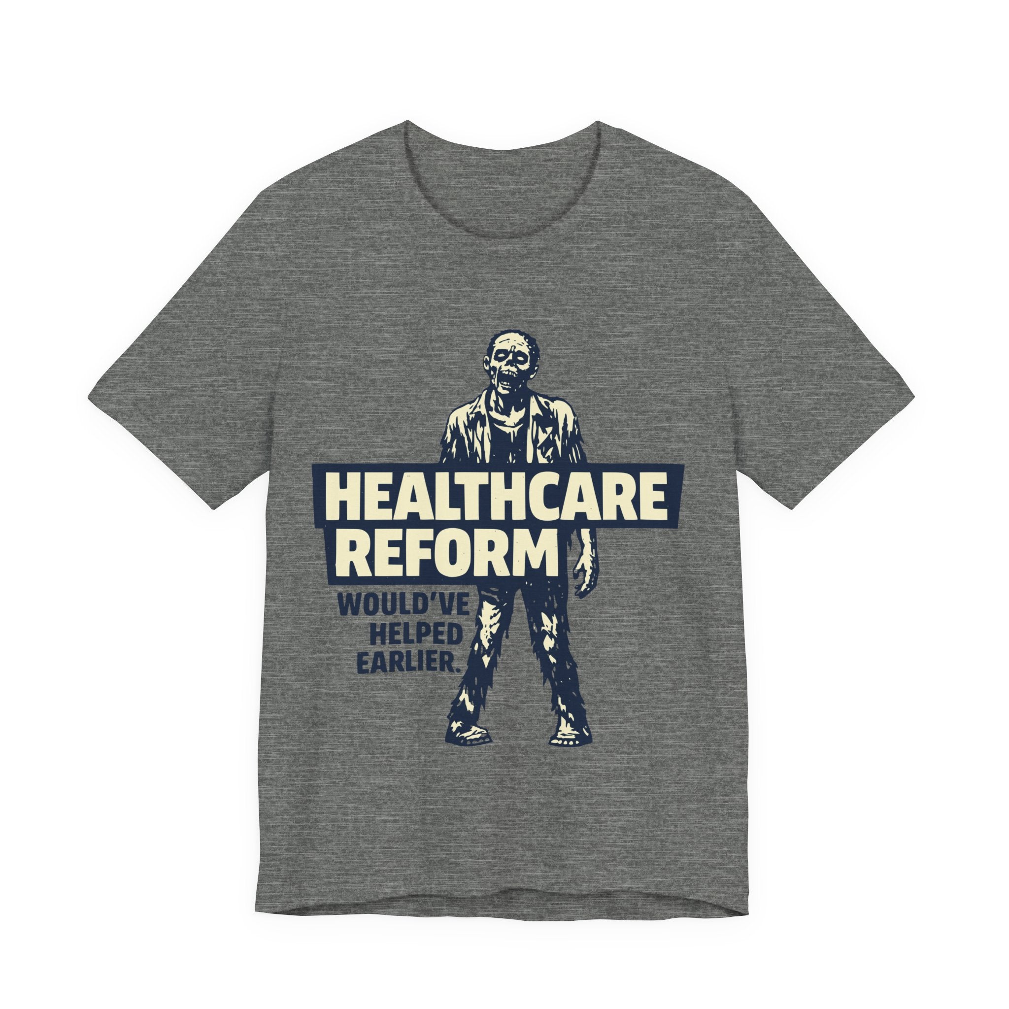 Healthcare Reform Would've Helped Earlier — Zombie Graphic Tee