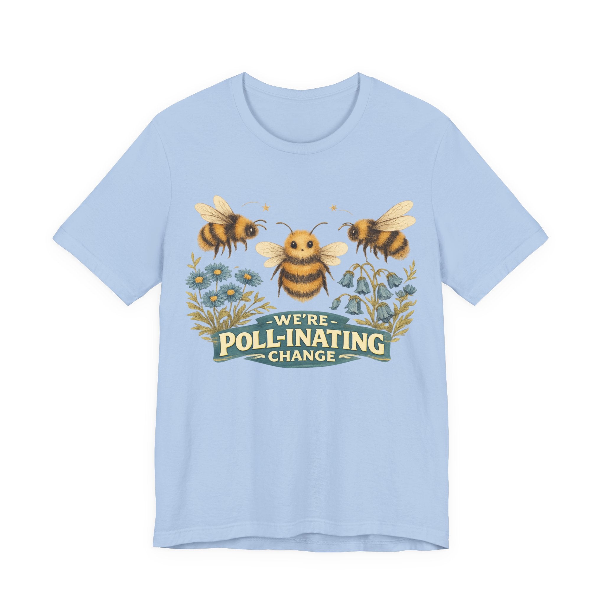 We're Poll-inating Change — Bee Graphic T-Shirt"