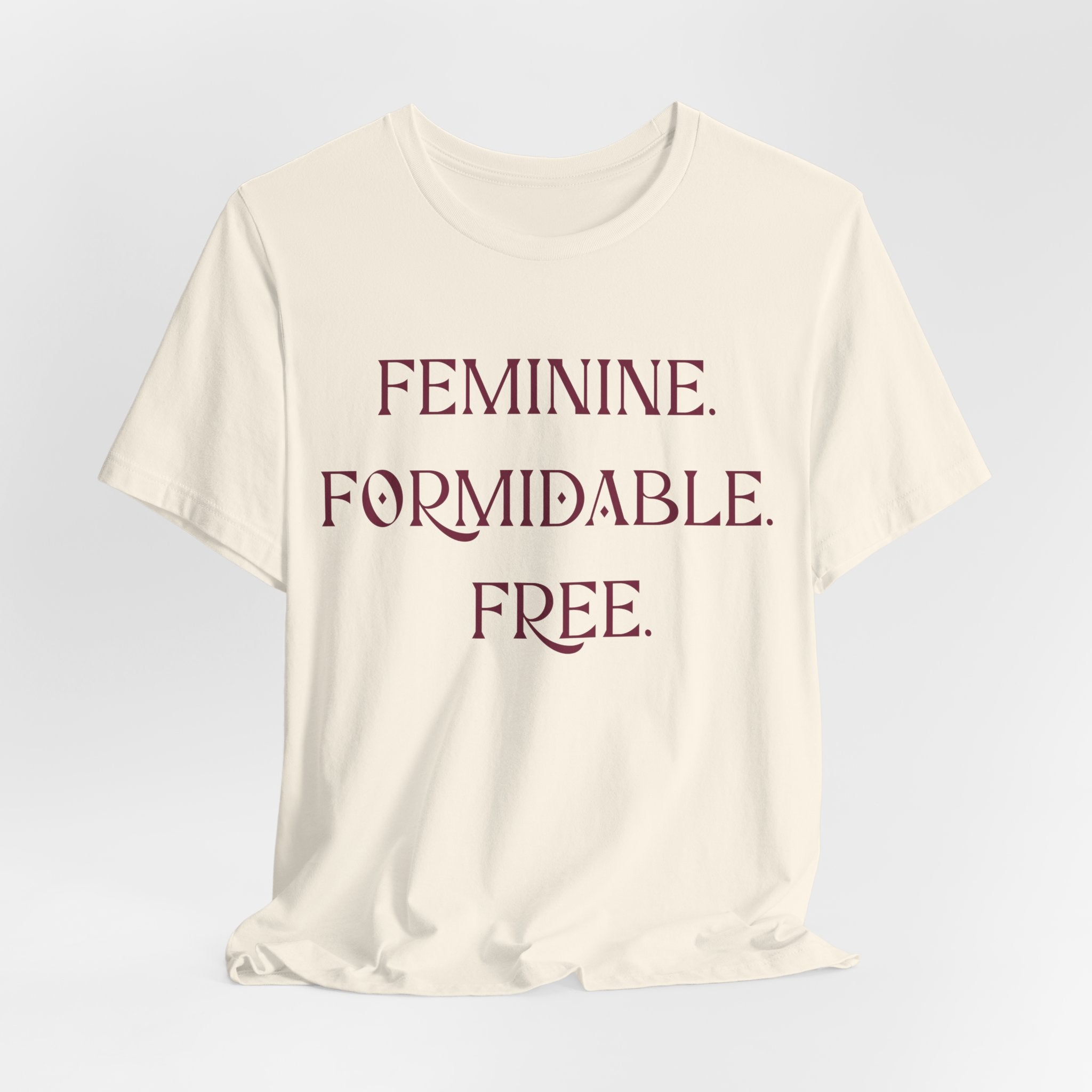 Feminine. Formidable. Free. Tee - Empowerment Women's Graphic T-Shirt