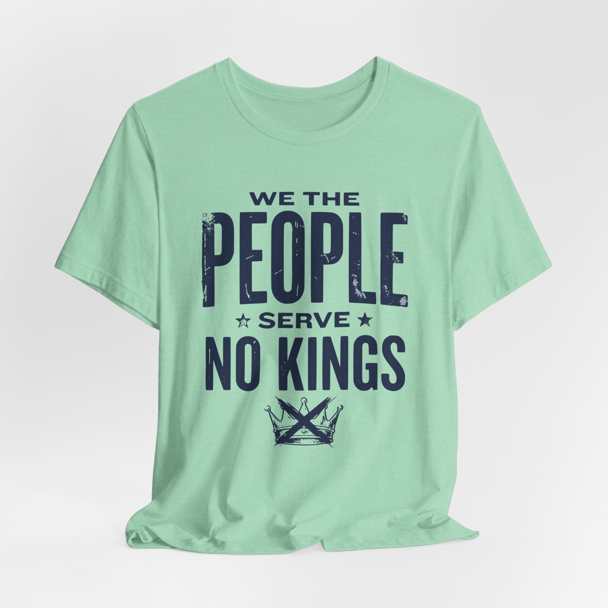 We the People Serve No Kings T-Shirt — Patriotic Political Statement Tee