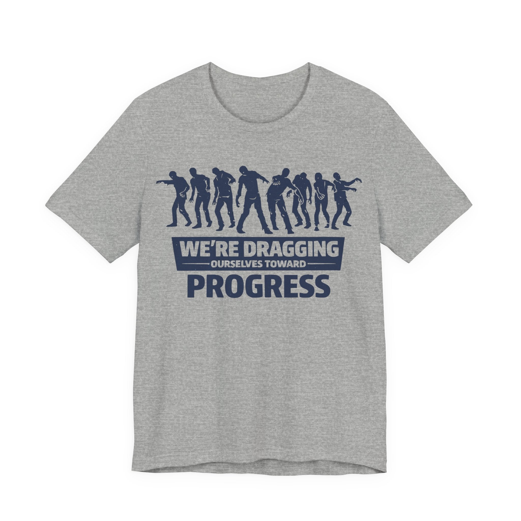 Zombie Resistance We're Dragging Ourselves Toward Progress T-Shirt
