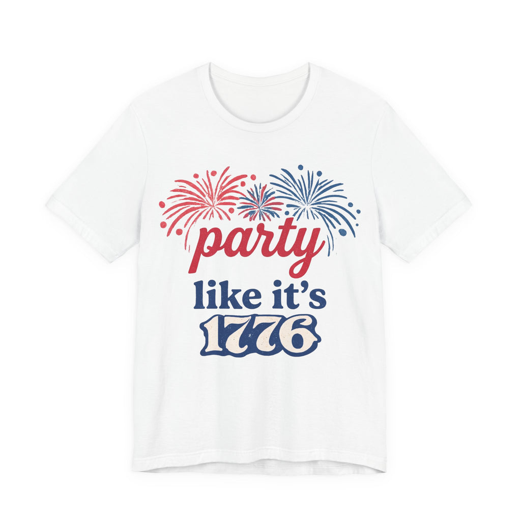Party Like It’s 1776 T-Shirt — Patriotic 4th of July Fireworks Tee