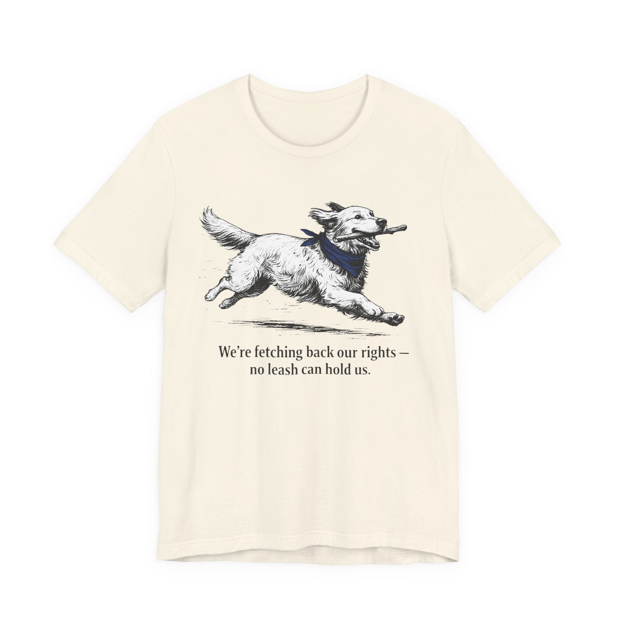 We're Fetching Back Our Rights — Golden Retriever Graphic T-Shirt for Dog Lovers