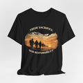 Their Sacrifice Our Responsibility — Military Tribute Tee