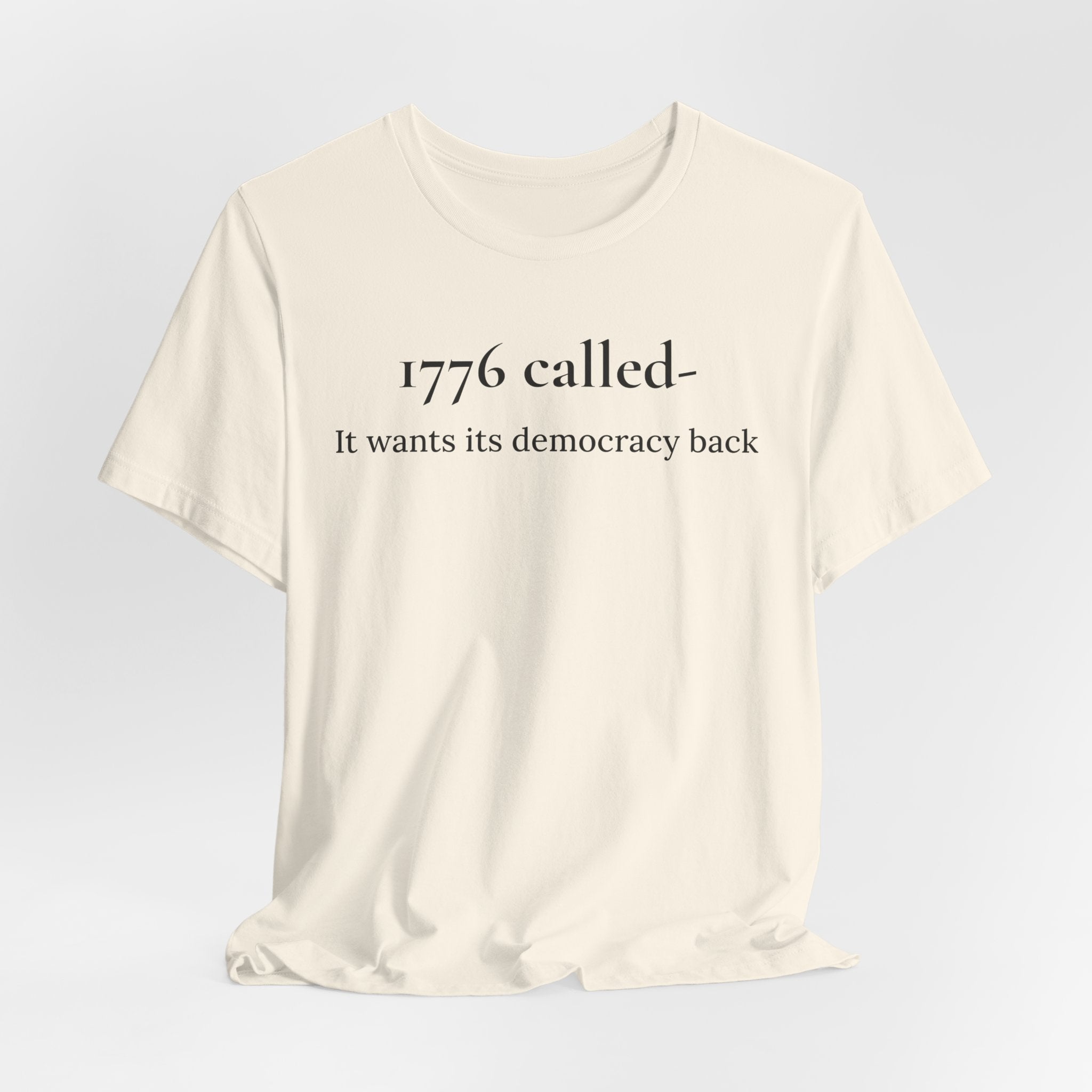 1776 Called Tee - "It Wants Its Democracy Back" Patriotic Statement T-Shirt
