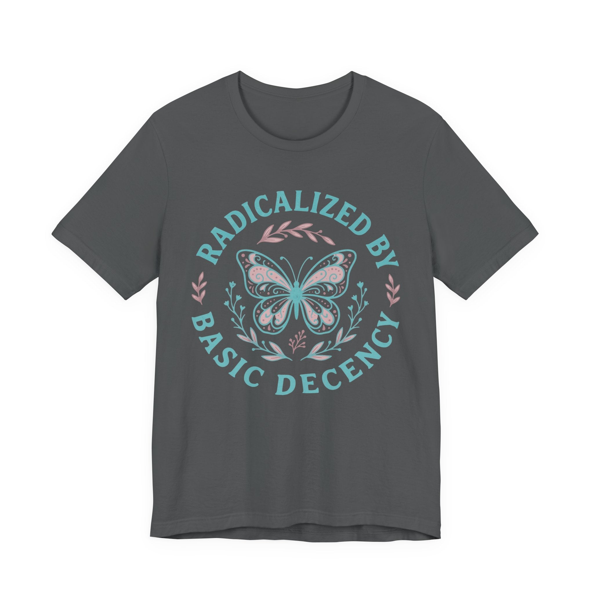 Radicalized by Basic Decency Tee — Butterfly Graphic T-Shirt
