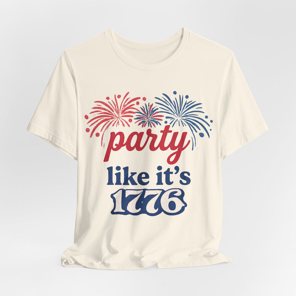 Party Like It’s 1776 T-Shirt — Patriotic 4th of July Fireworks Tee