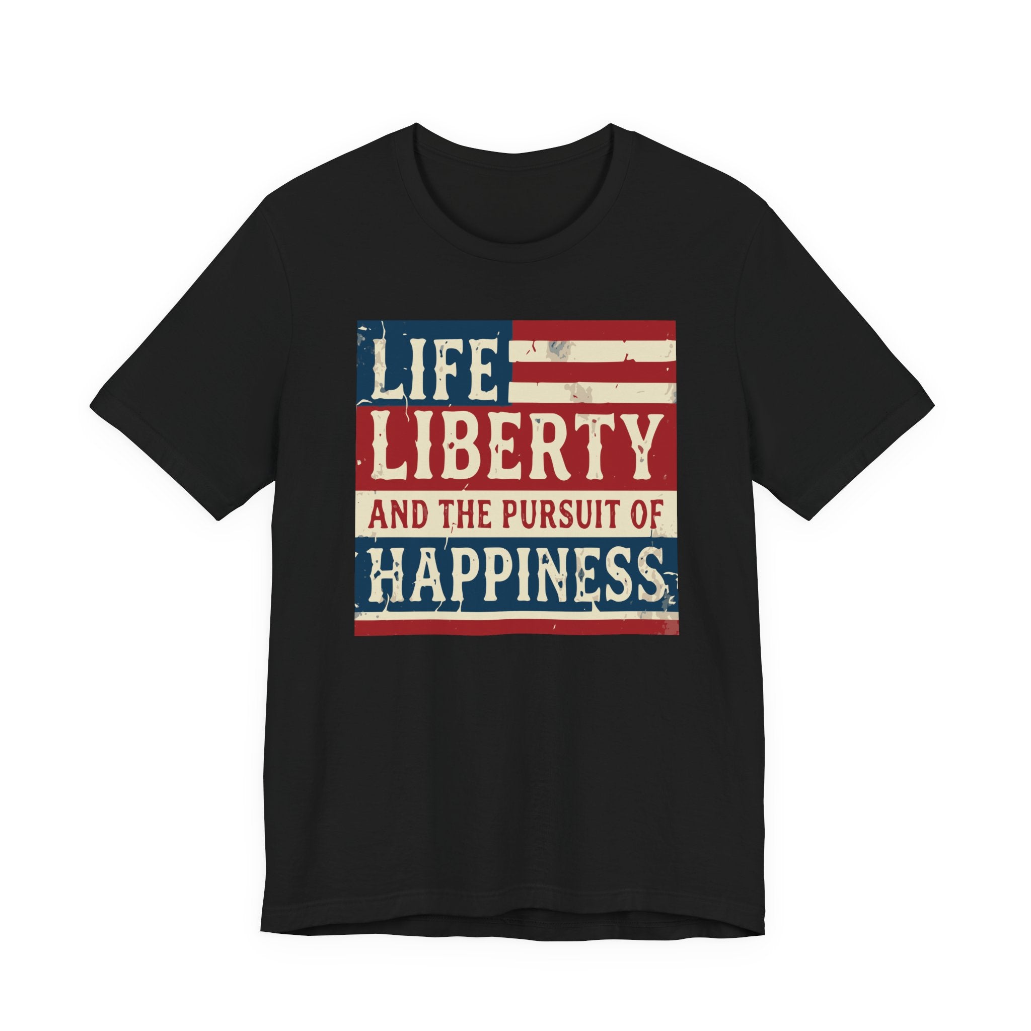 Life Liberty and the Pursuit of Happiness Tee