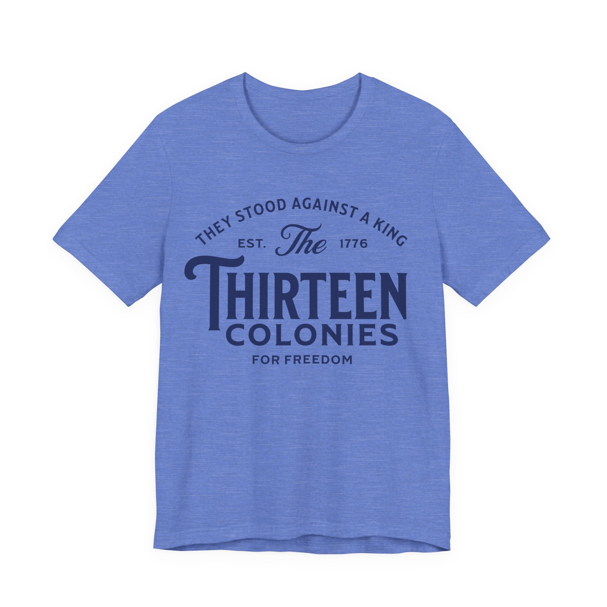 Thirteen Colonies Tee — Patriotic 1776 Independence Day T-Shirt