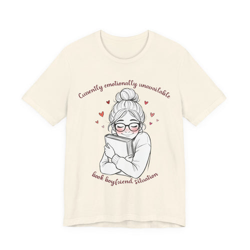 "Currently Emotionally Unavailable: Book Boyfriend Situation" Cute Reader Graphic Tee