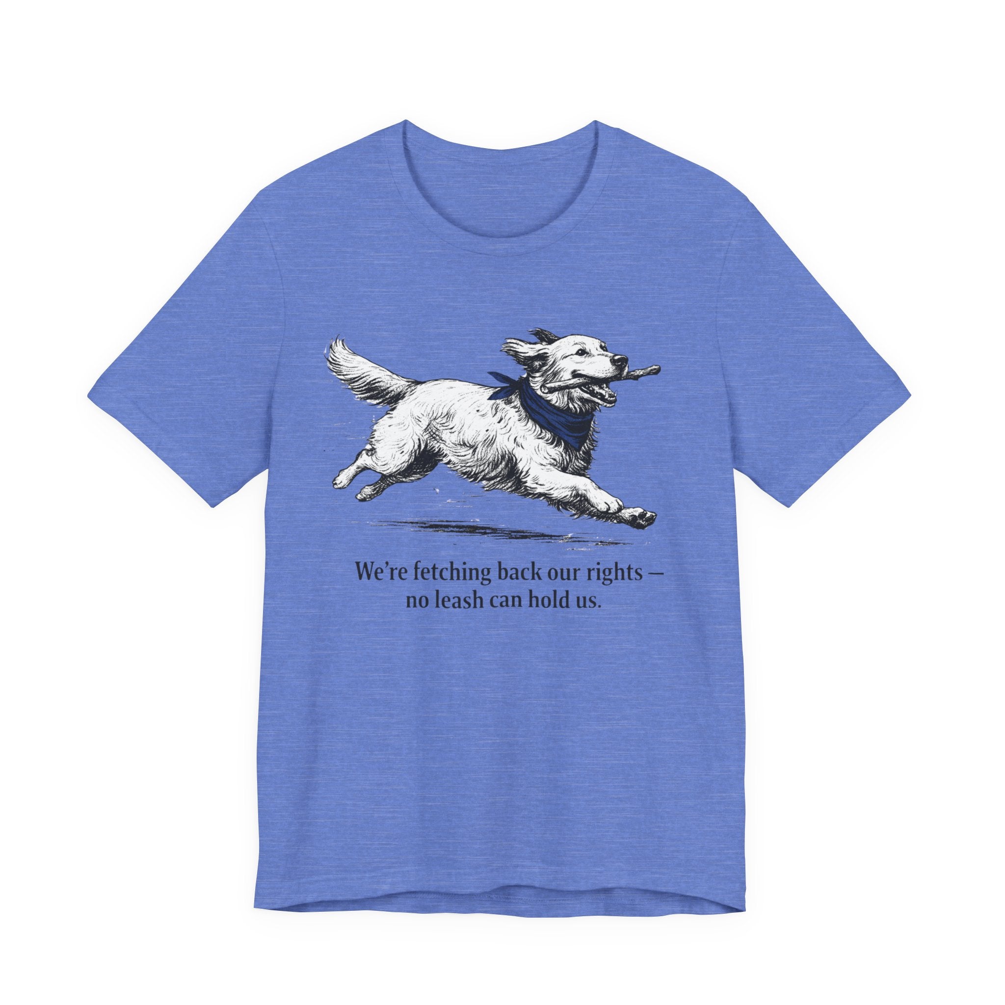 We're Fetching Back Our Rights — Golden Retriever Graphic T-Shirt for Dog Lovers
