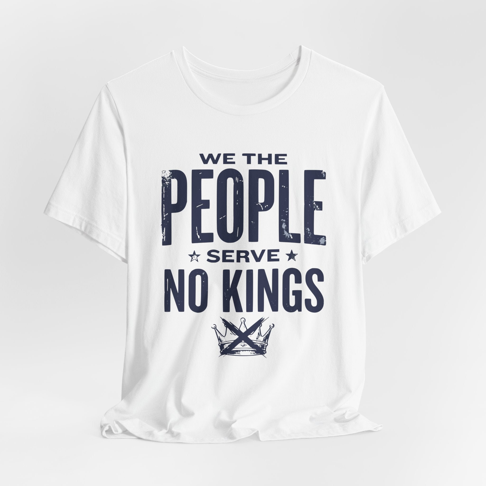 We the People Serve No Kings T-Shirt — Patriotic Political Statement Tee