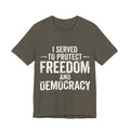 "I Served to Protect Freedom and Democracy — Veteran Graphic Tee"