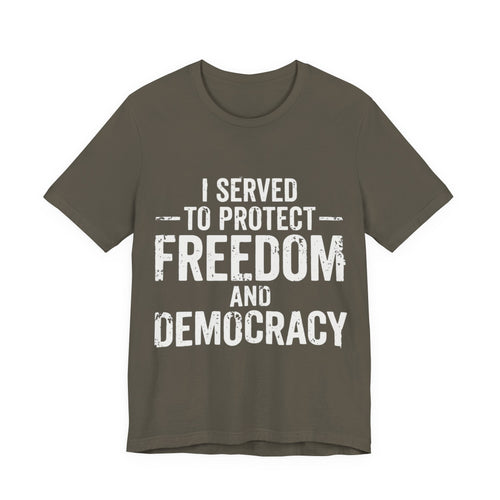 "I Served to Protect Freedom and Democracy — Veteran Graphic Tee"