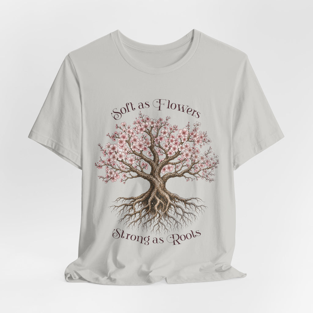 Soft as Flowers Strong as Roots T-Shirt — Cherry Blossom Tree Graphic Tee