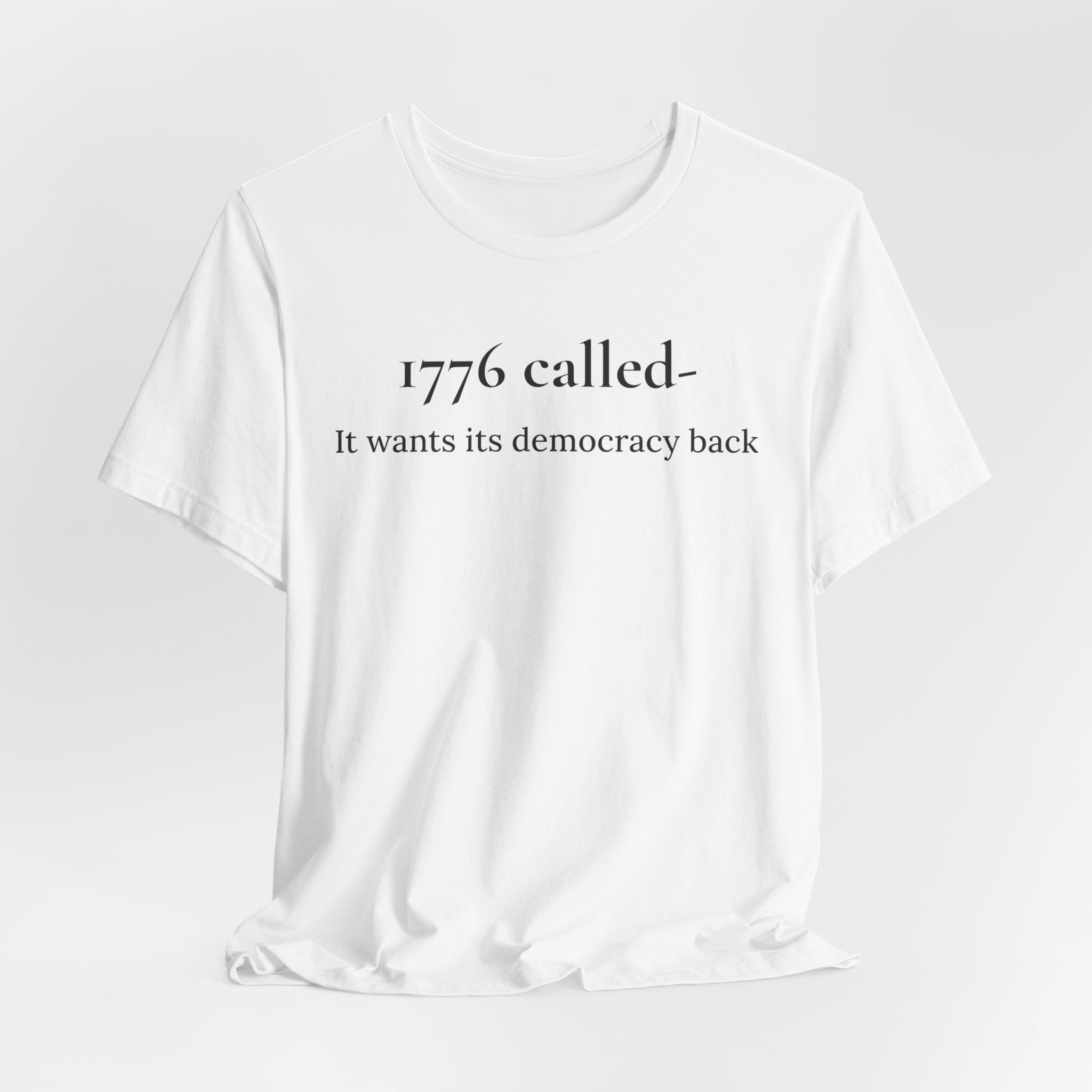 1776 Called Tee - "It Wants Its Democracy Back" Patriotic Statement T-Shirt