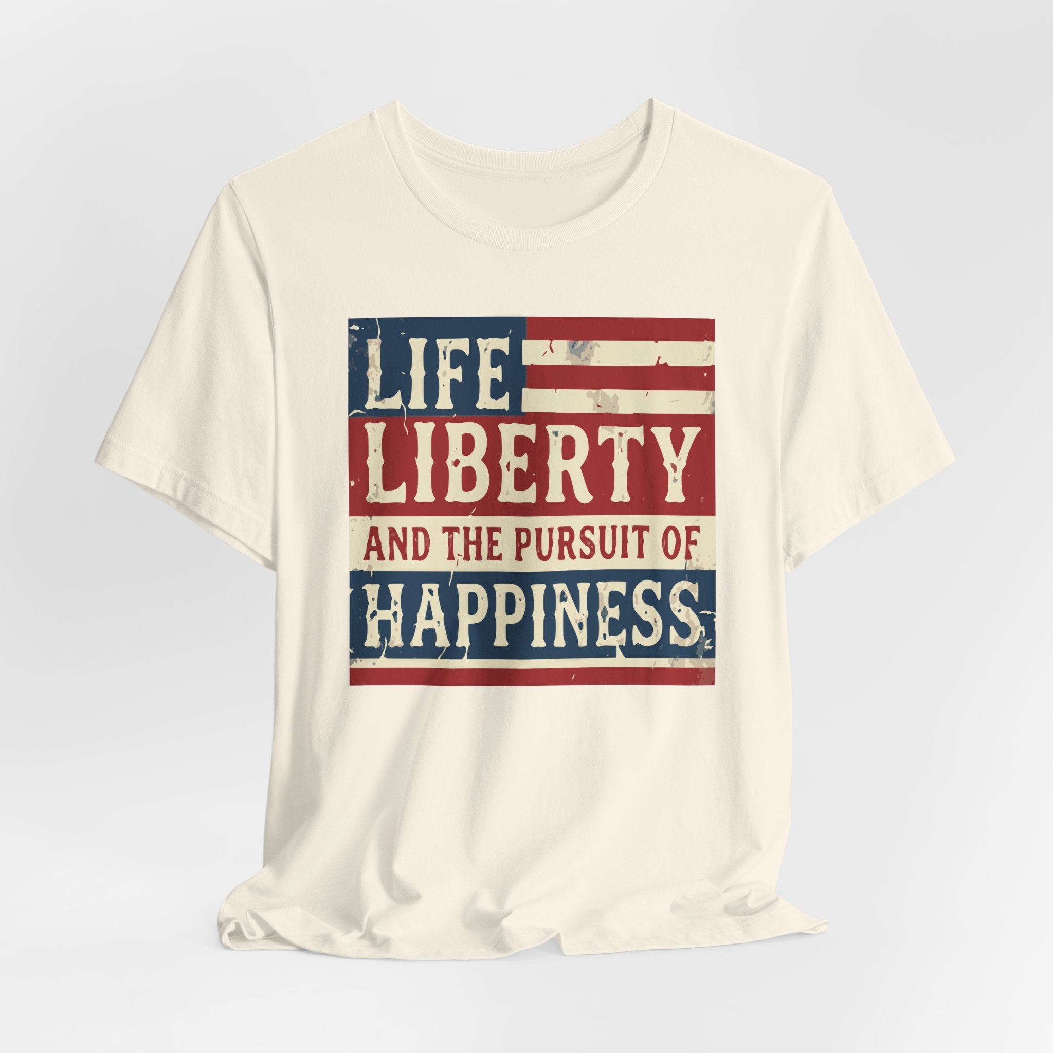 Life Liberty and the Pursuit of Happiness Tee