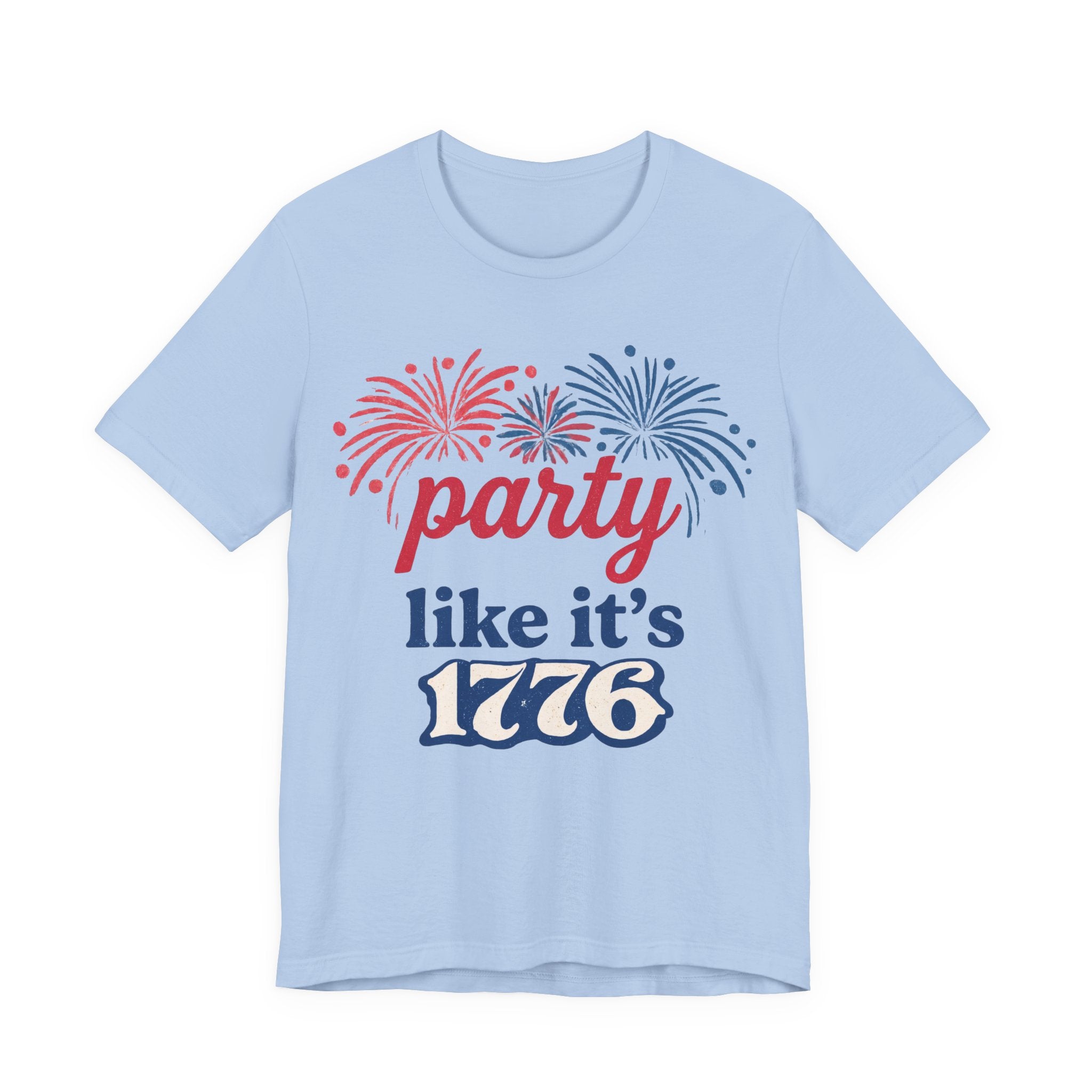 Party Like It’s 1776 T-Shirt — Patriotic 4th of July Fireworks Tee