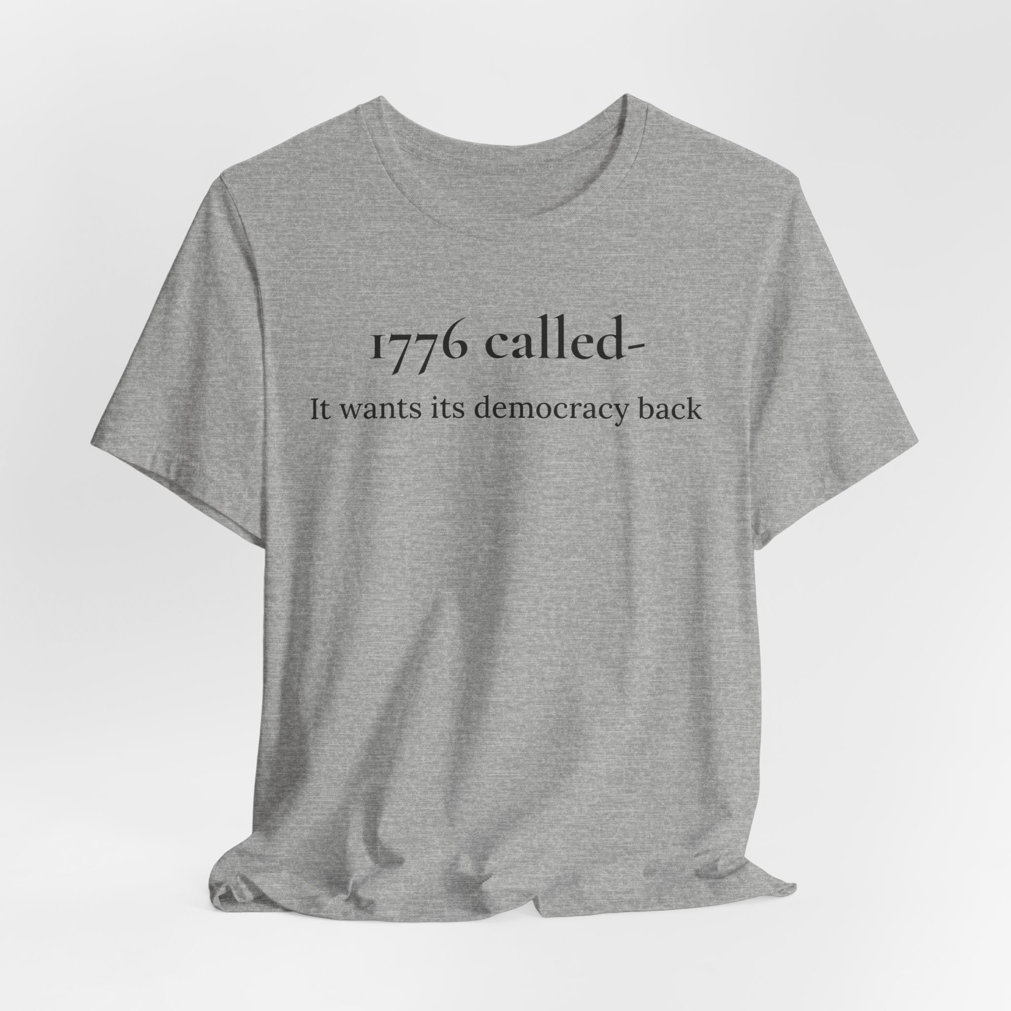 1776 Called Tee - "It Wants Its Democracy Back" Patriotic Statement T-Shirt