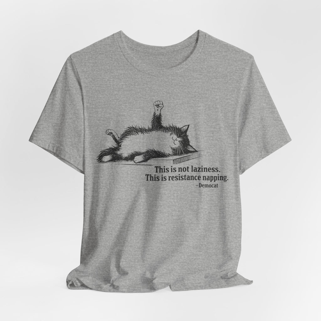 Democat Napping Tee — "This is not laziness. This is resistance napping." Graphic T-Shirt