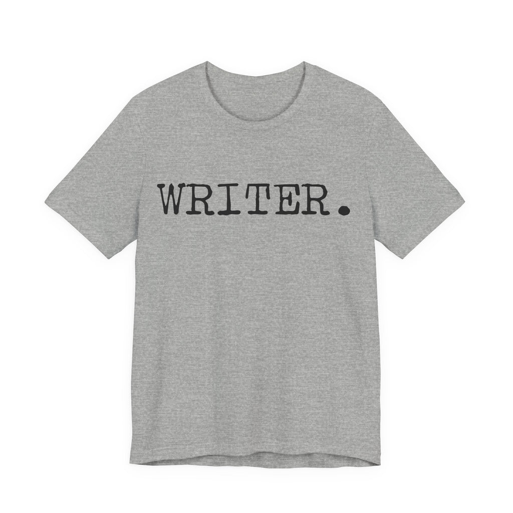 Writer. Tee – Minimalist Writer T-Shirt for Authors & Journalers