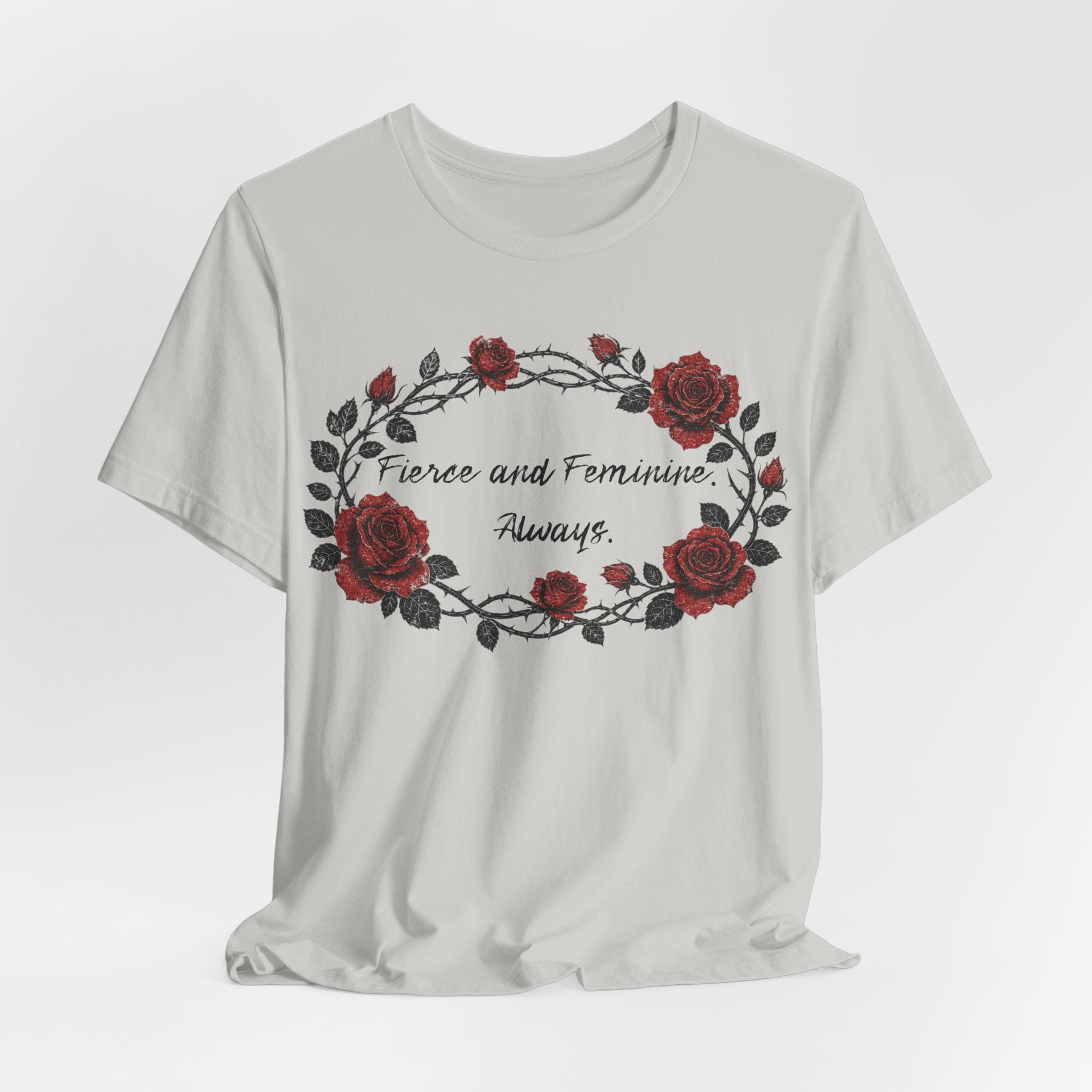 Fierce and Feminine Always Tee — Rose Wreath Graphic T‑Shirt