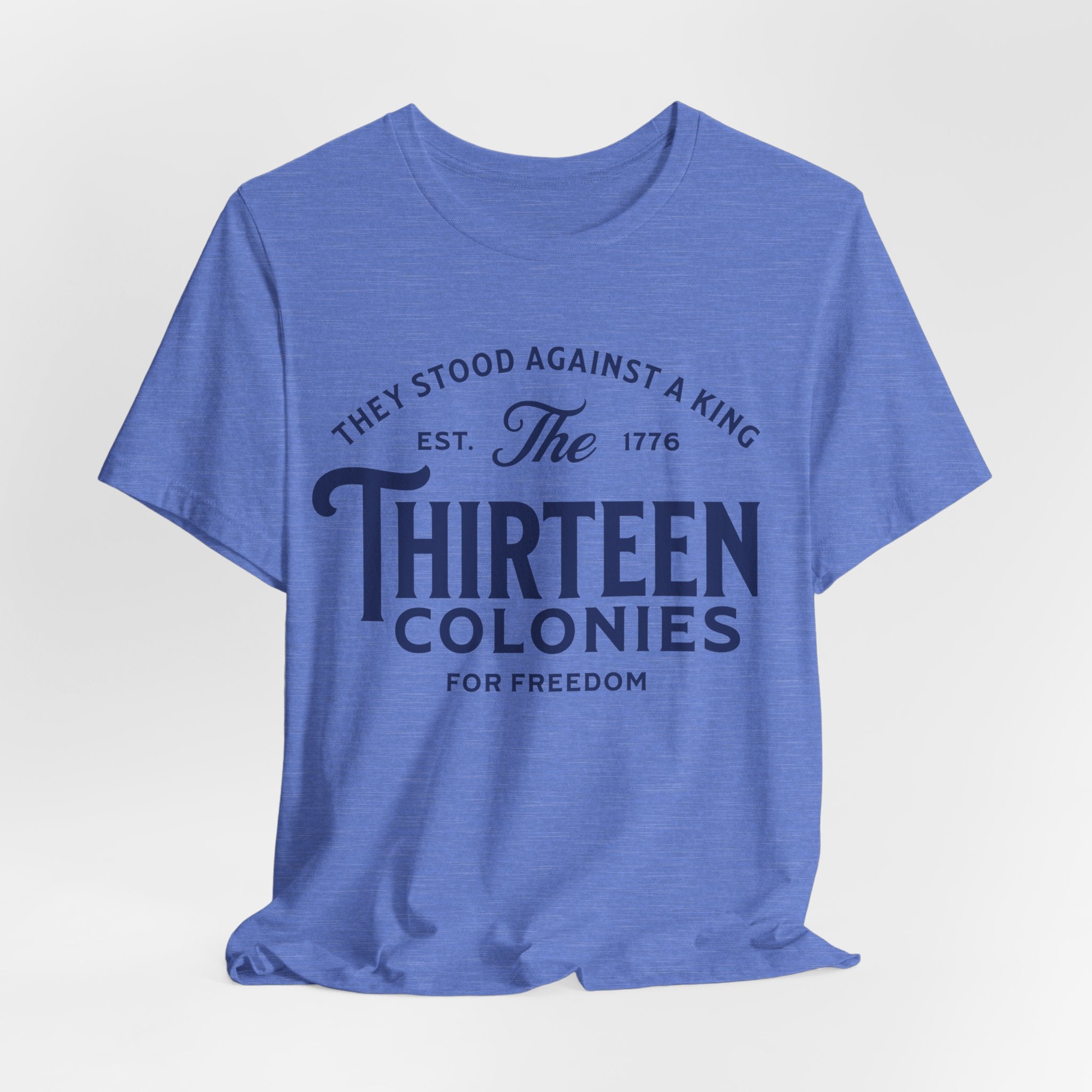 Thirteen Colonies Tee — Patriotic 1776 Independence Day T-Shirt