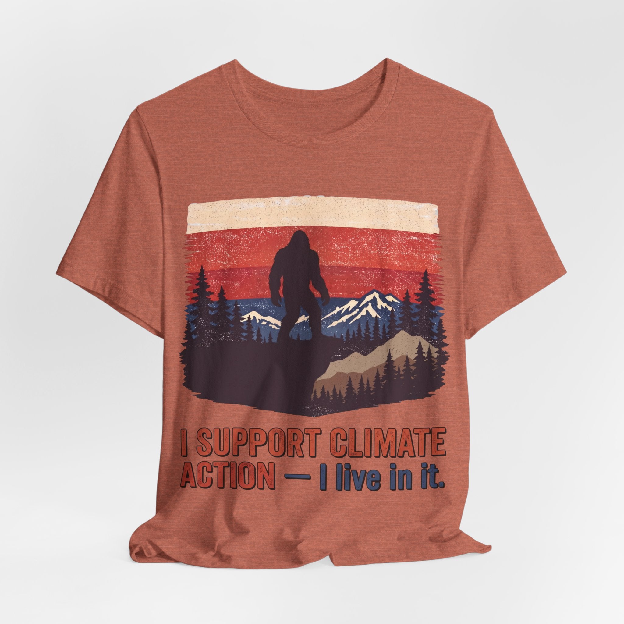 Sasquatch Climate Action Tee — “I Support Climate Action, I Live In It” Outdoor Conservation T-Shirt