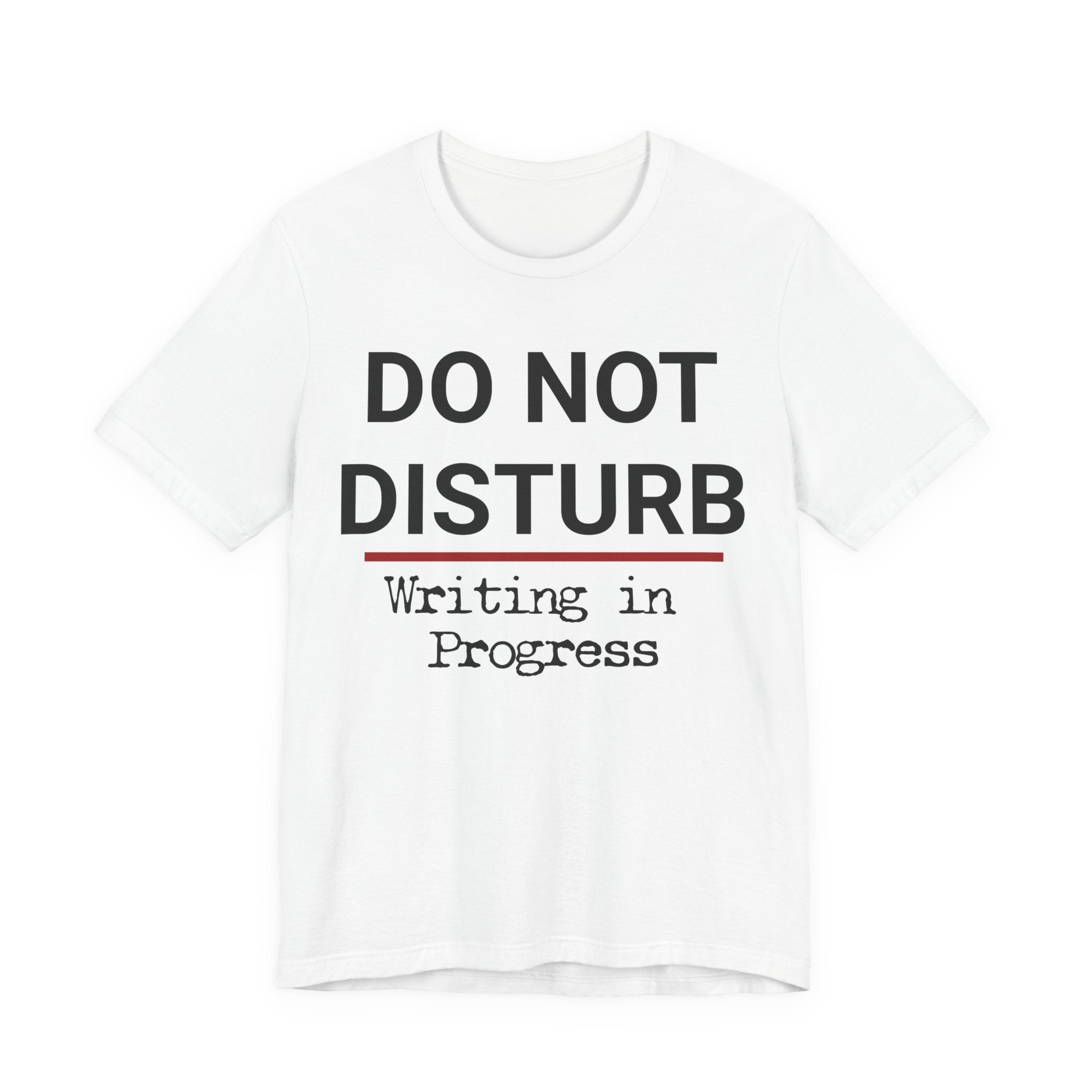 Do Not Disturb “Writing in Progress” Tee - Writer Humor T-Shirt