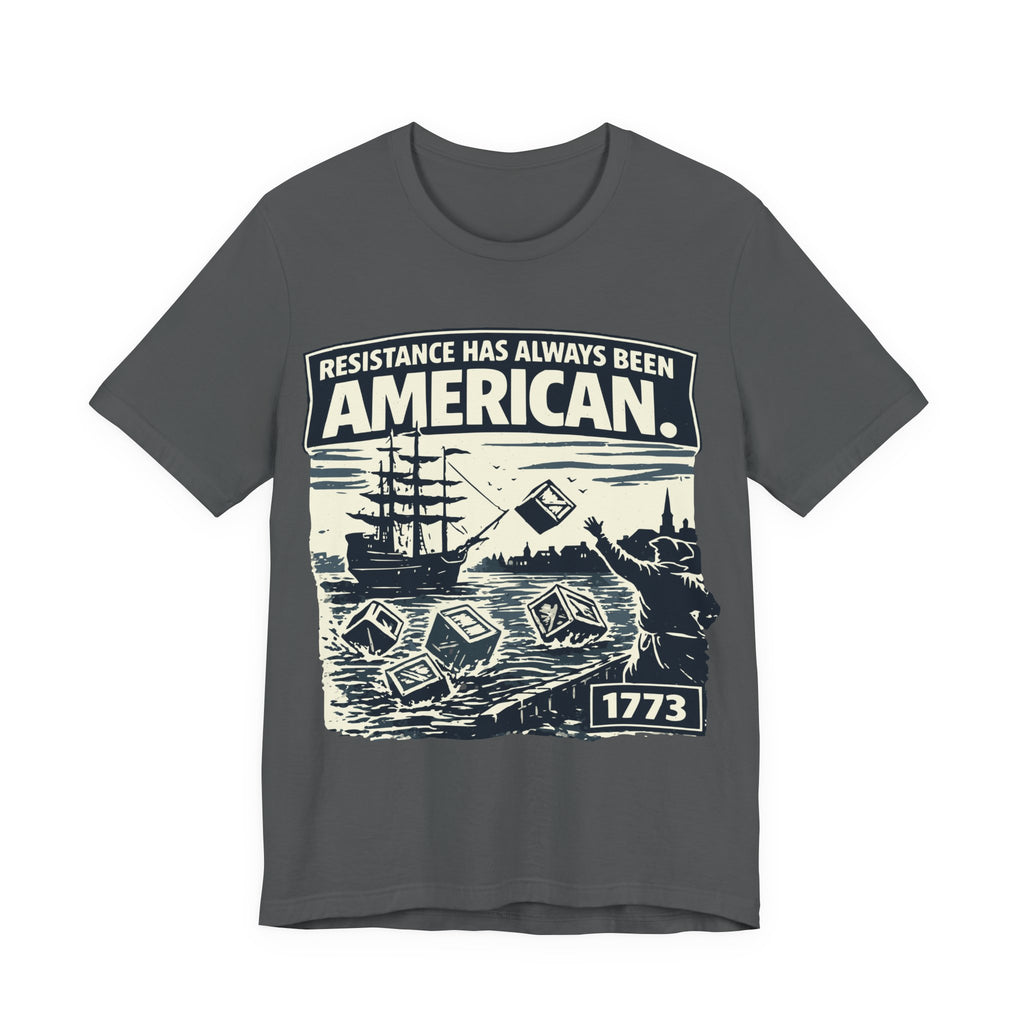 Resistance Has Always Been American T-Shirt – 1773 Revolutionary Vintage Tee
