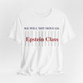 Epstein Class Tee — "We Will Not Move On" Protest T-Shirt