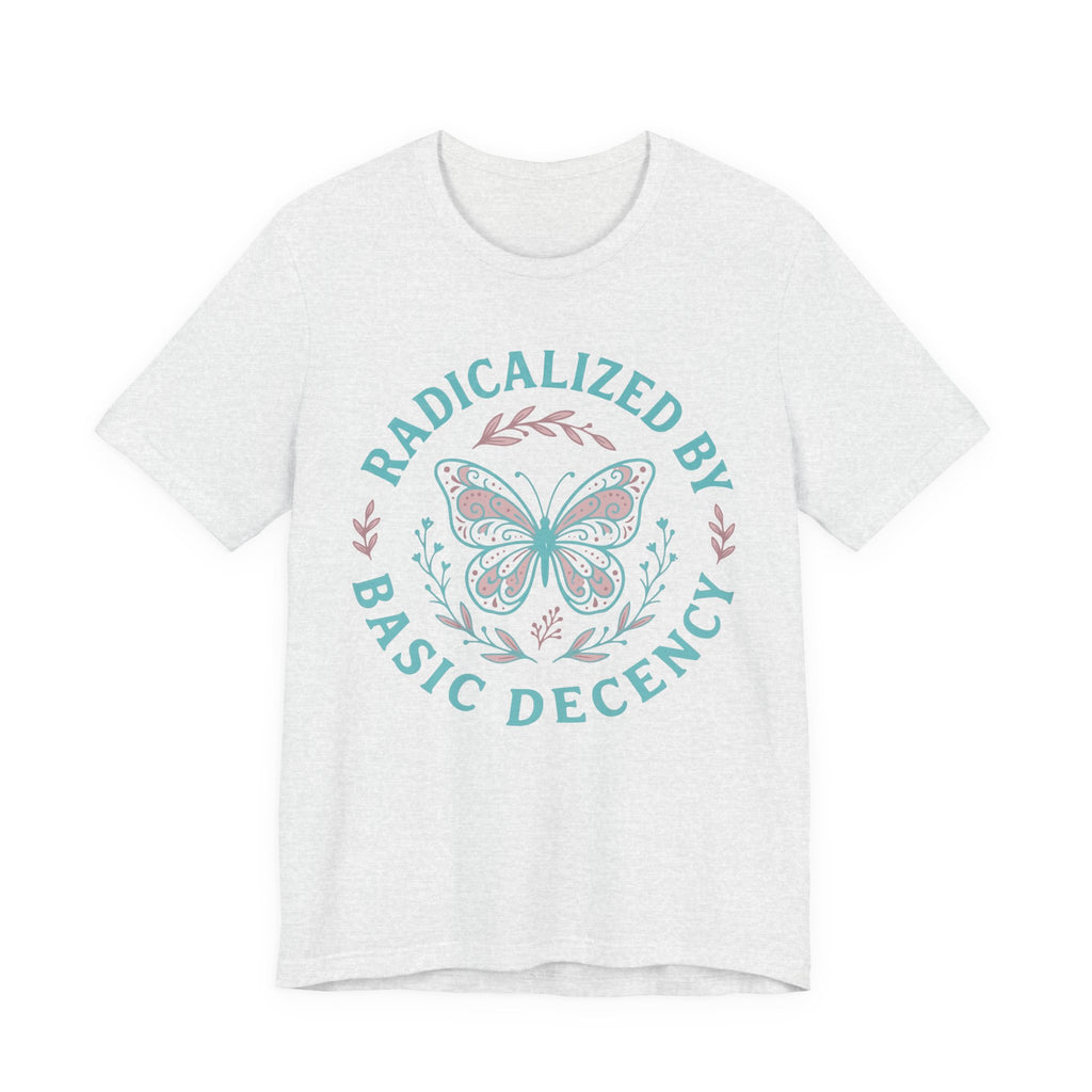 Radicalized by Basic Decency Tee — Butterfly Graphic T-Shirt