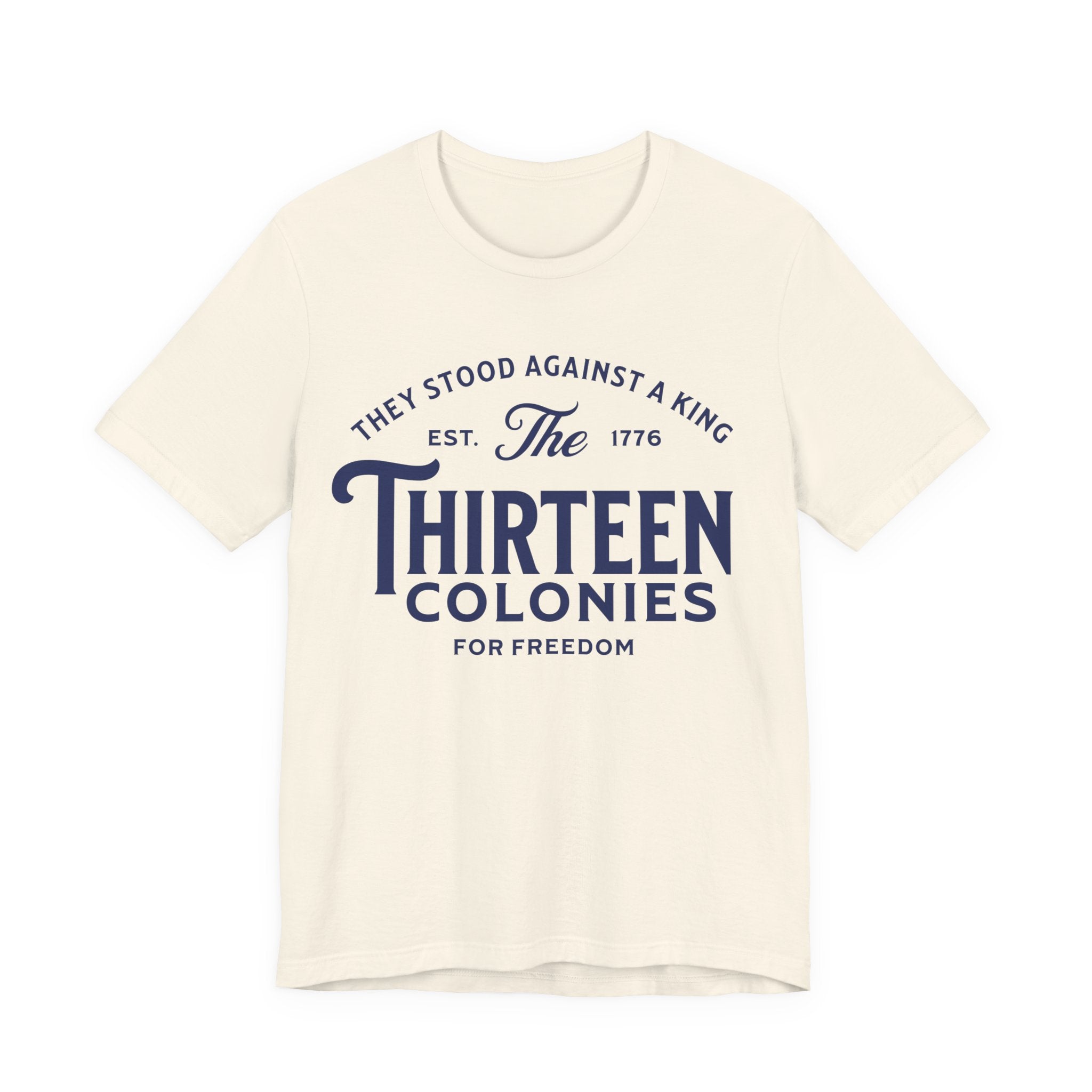 Thirteen Colonies Tee — Patriotic 1776 Independence Day T-Shirt